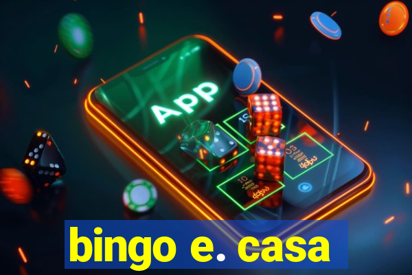 bingo e. casa