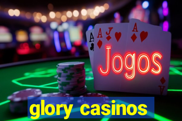 glory casinos