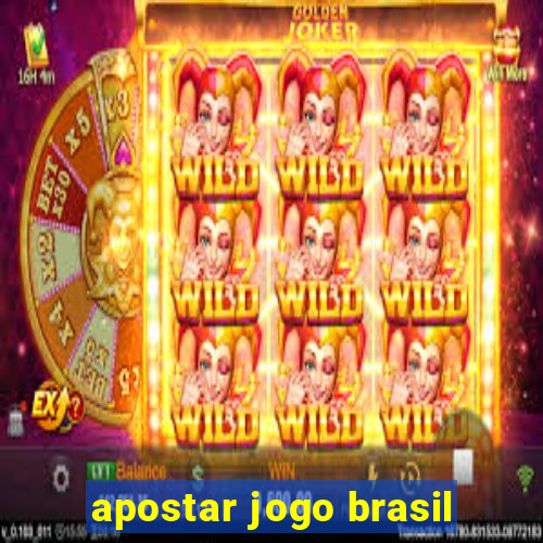 apostar jogo brasil