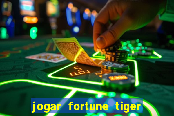 jogar fortune tiger de graca