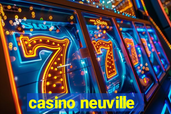 casino neuville