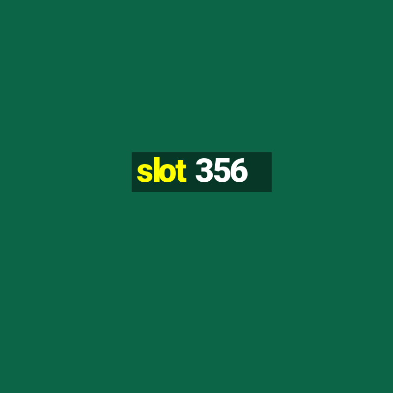 slot 356