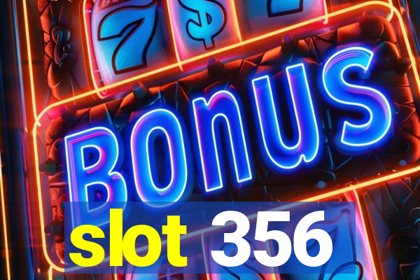 slot 356