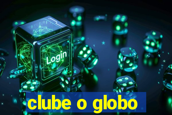 clube o globo