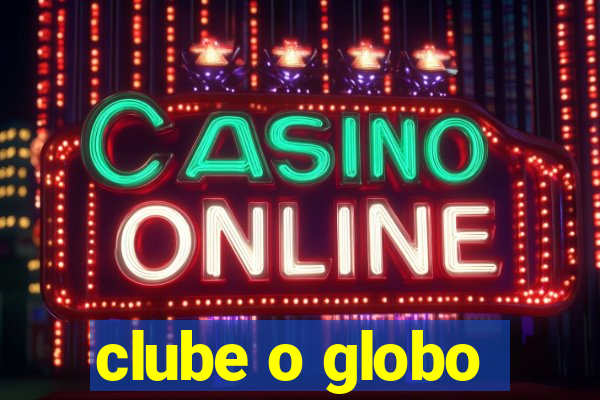 clube o globo