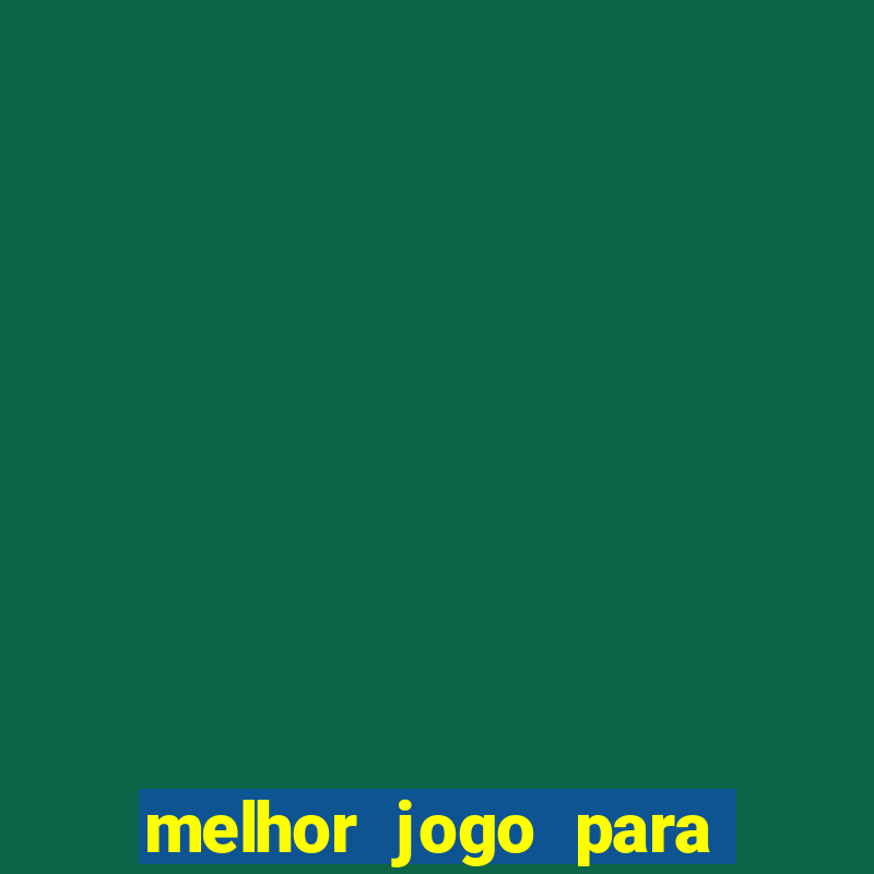 melhor jogo para jogar e ganhar dinheiro