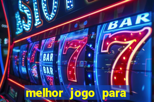 melhor jogo para jogar e ganhar dinheiro