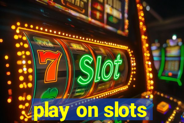 play on slots