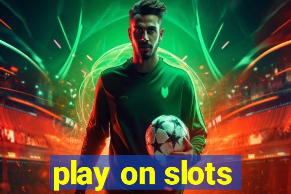 play on slots