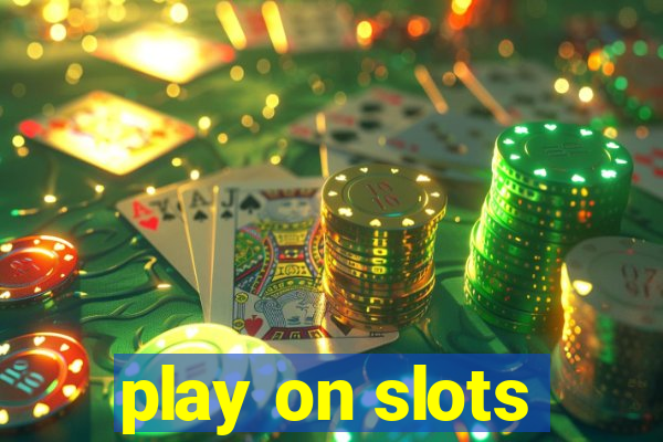 play on slots