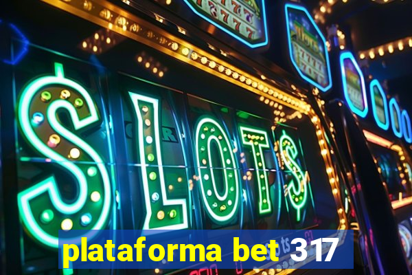 plataforma bet 317