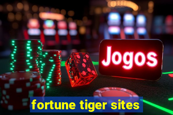 fortune tiger sites