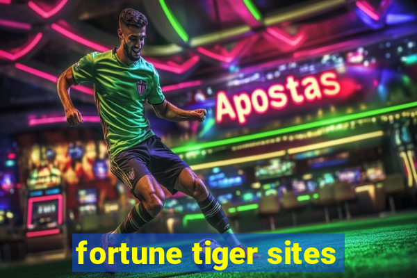 fortune tiger sites