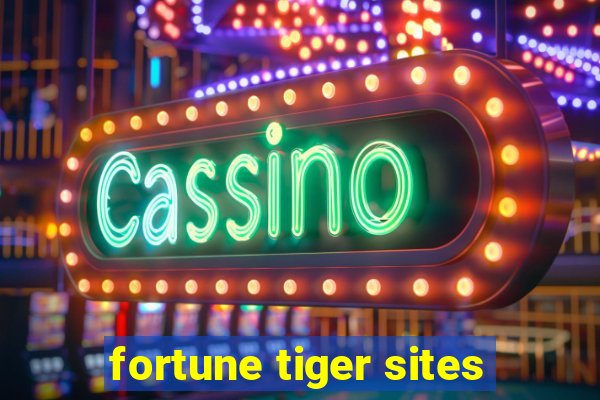 fortune tiger sites