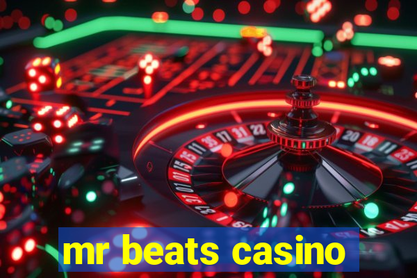 mr beats casino