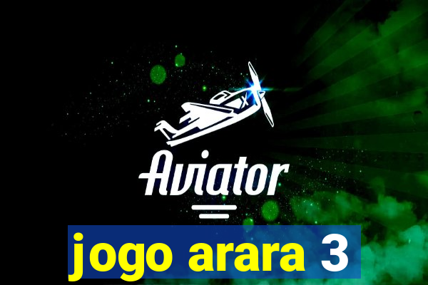 jogo arara 3