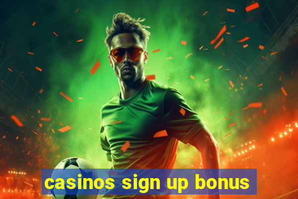 casinos sign up bonus