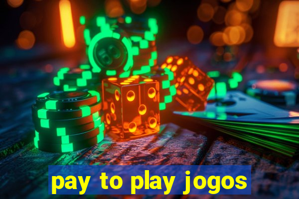 pay to play jogos