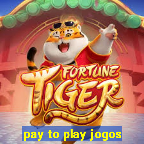 pay to play jogos