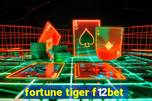 fortune tiger f12bet