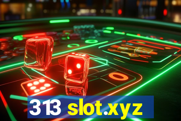 313 slot.xyz