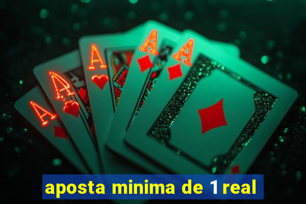 aposta minima de 1 real