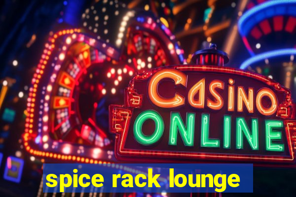 spice rack lounge