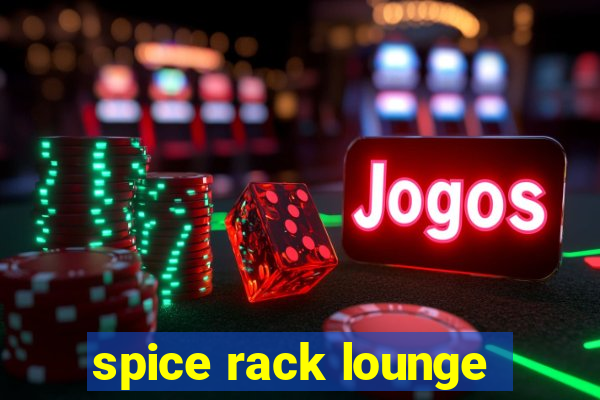 spice rack lounge