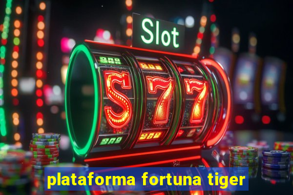 plataforma fortuna tiger