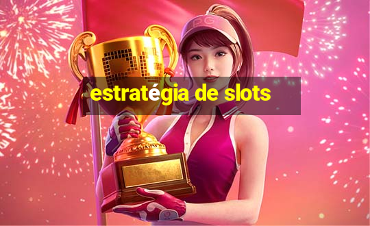 estratégia de slots