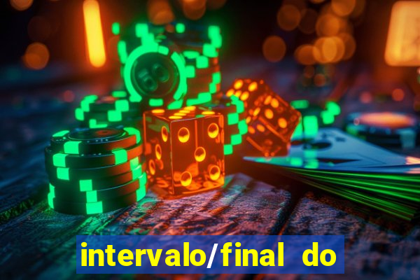 intervalo/final do jogo o que significa