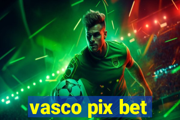 vasco pix bet