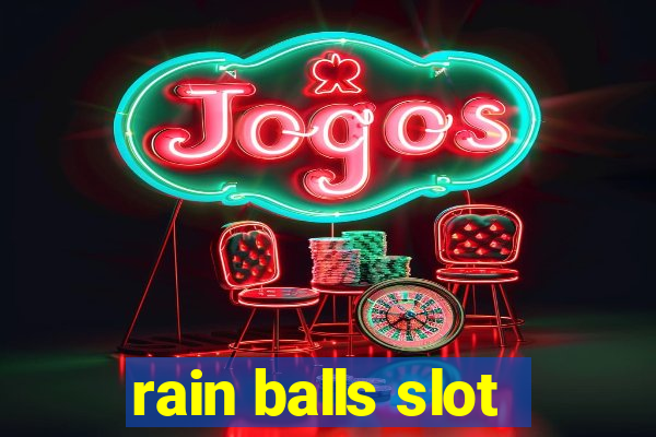 rain balls slot