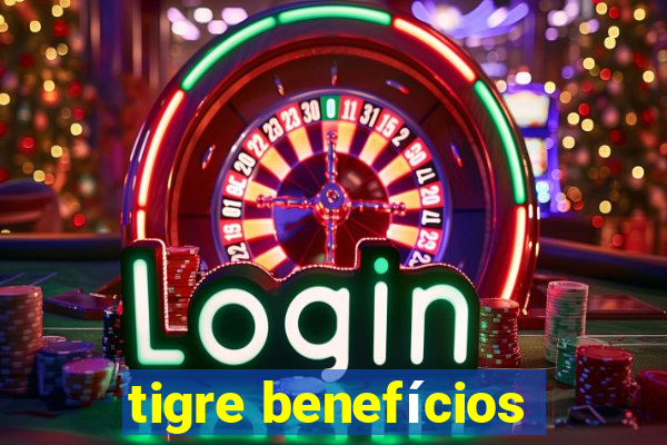 tigre benefícios