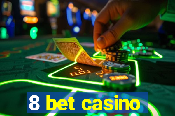 8 bet casino