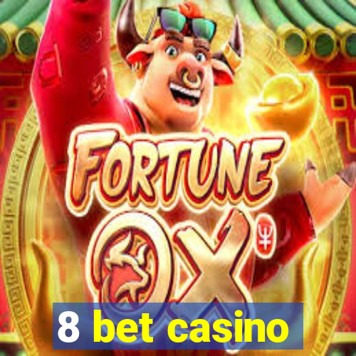 8 bet casino