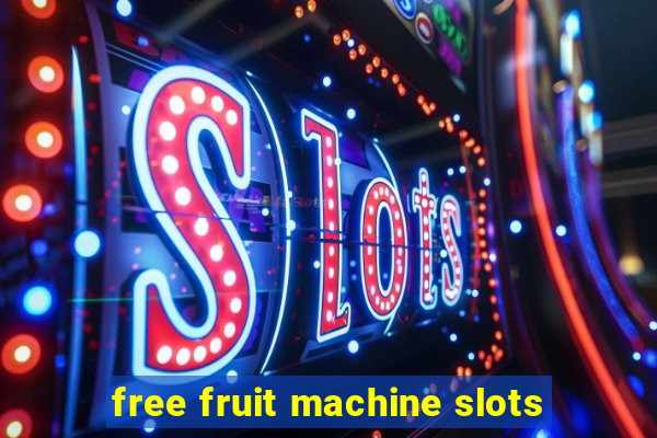 free fruit machine slots