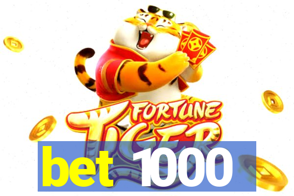 bet 1000