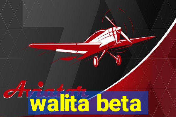 walita beta