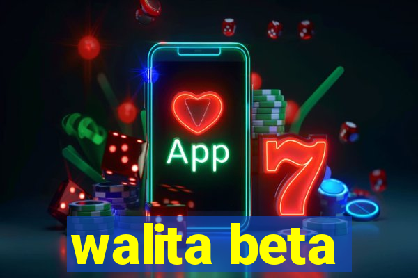 walita beta