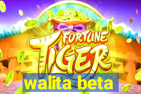 walita beta