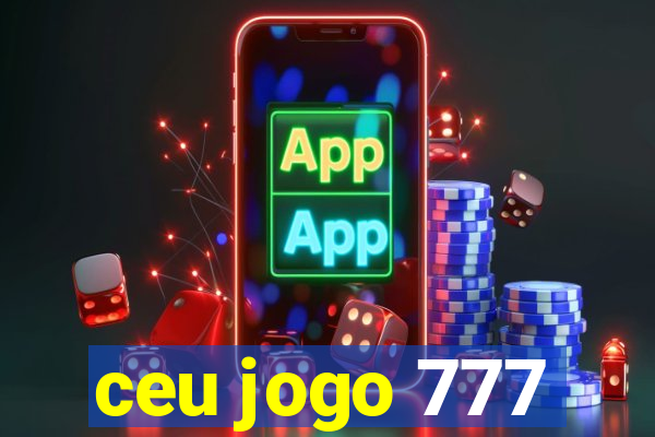 ceu jogo 777