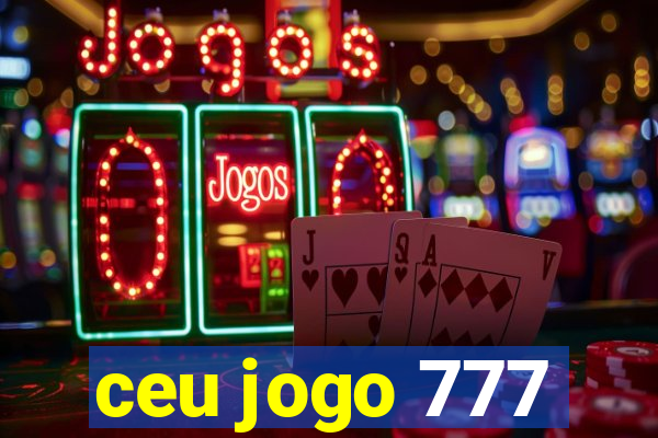 ceu jogo 777