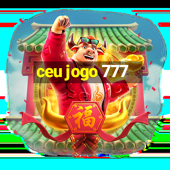 ceu jogo 777