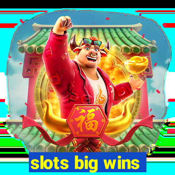 slots big wins