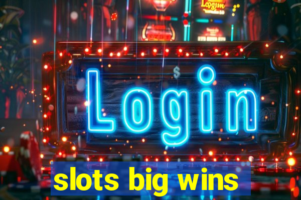 slots big wins