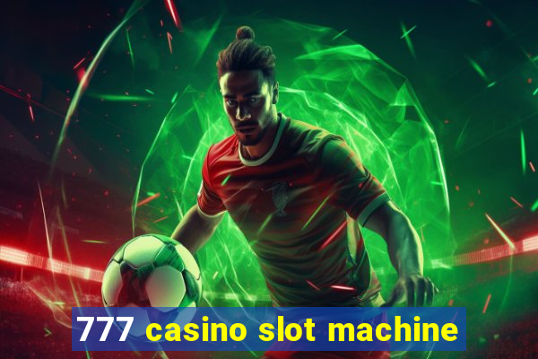 777 casino slot machine