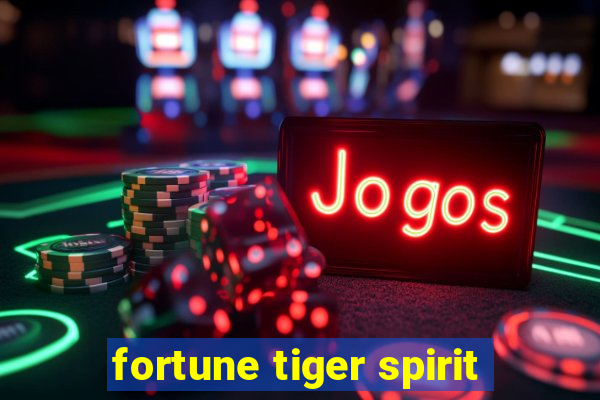 fortune tiger spirit