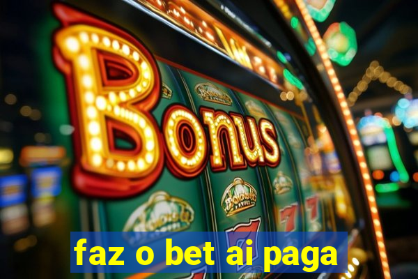 faz o bet ai paga