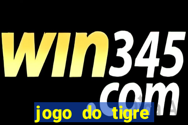 jogo do tigre ganhar dinheiro mesmo